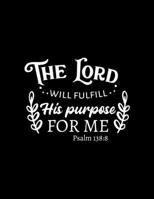 The Lord will fulfill his purpose for me: Scketchbook with Bible verse "Psalms 138:8" - (Large Blank Pages, 110 pages, 8.5 in x 11 in) 1677159375 Book Cover