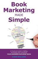 Book Marketing Made Simple: A Practical Guide to Selling, Promoting and Launching Your Business Book 0995739021 Book Cover