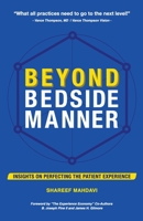 Beyond Bedside Manner : Insights on Perfecting the Patient Experience 1734412720 Book Cover