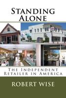 Standing Alone: The Independent Retailer in America 0692621598 Book Cover