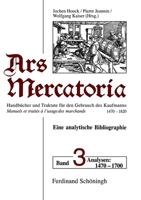 Ars Mercatoria. Handbücher Und Traktate Für Den Gebrauch Des Kaufmanns, 1470-1820 /Manuels Et Traités Á l'Usage Des Marchands, 1470-1820. Eine Analyti 3506744038 Book Cover