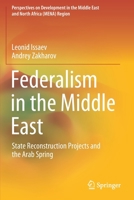 Federalism in the Middle East: State Reconstruction Projects and the Arab Spring (Perspectives on Development in the Middle East and North Africa 3030702995 Book Cover