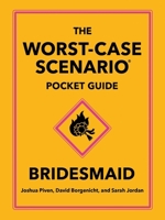 The Worst-Case Scenario Pocket Guide: Bridesmaid 1683695313 Book Cover