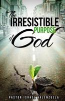 The Irresistible Purpose of God 1719475172 Book Cover