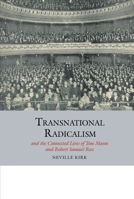 Transnational Radicalism and the Connected Lives of Tom Mann and Robert Samuel Ross 1800857101 Book Cover