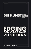 Edging: Die Kunst, den Orgasmus zu steuern — länger durchhalten, intensiver kommen, die Kontrolle behalten. Der ehrliche Klartext-Guide gegen vorzeitigen Samenerguss. Nur 18+ (German Edition) B0HFGRW5VS Book Cover