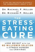 The Stress-Eating Cure: Lose Weight with the No-Willpower Solution to Stress-Hunger and Cravings 160529456X Book Cover