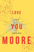 Love You Moore: A Novel B0DYWVD7LQ Book Cover