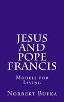 Jesus and Pope Francis: Models for Living 1519419392 Book Cover