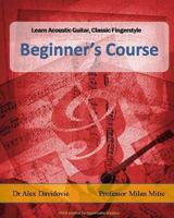 Learn Acoustic Guitar, Classic Fingerstyle: Beginner's Course 1499251173 Book Cover
