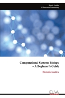 Computational Systems Biology - A Beginner's Guide: Bioinformatics 999931578X Book Cover