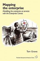 Mapping the Enterprise: Modelling the Enterprise as Services with the Enterprise Canvas 1906681260 Book Cover