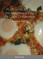 PLAN-demic Meals: Meal planning during the Covid 19 pandemic: Pandemic Press Publishing 1735492442 Book Cover