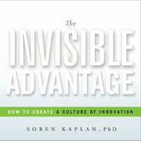 The Invisible Advantage: How to Create a Culture of Innovation 1626343217 Book Cover