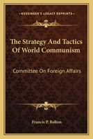 The Strategy and Tactics of World Communism: Committee on Foreign Affairs 1432572229 Book Cover