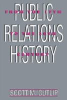 Public Relations History: From the 17th to the 20th Century: The Antecedents (Communication) 0805817808 Book Cover