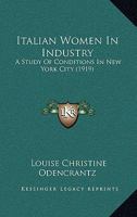 Italian Women in Industry; a Study of Conditions in New York City 1378625587 Book Cover