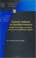 Transport Mediated by Electrified Interfaces, Volume 18: Studies in the linear, non-linear and far from equilibrium regimes (Studies in Interface Science) 0444514538 Book Cover