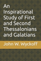 An Inspirational Study of First and Second Thessalonians and Galatians B0CB2FTYDB Book Cover