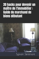 20 hacks pour devenir un maître de l'immobilier : Guide du marchand de biens débutant B0C1J5BM8C Book Cover