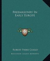 Freemasonry In Early Europe 1425308406 Book Cover