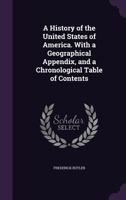 A History of the United States of America. with a Geographical Appendix, and a Chronological Table of Contents 135922386X Book Cover