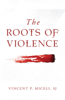 The Roots of Violence 1644138980 Book Cover