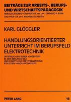 Handlungsorientierter Unterricht Im Berufsfeld Elektrotechnik: Untersuchung Einer Konzeption in Der Berufsschule Und Ermittlung Der Veraenderung Expli 3631320256 Book Cover