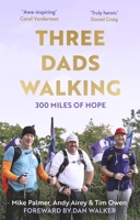 Three Dads Walking: 3 Miles of Hope 1472148452 Book Cover