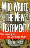 Who Wrote the New Testament? The Making of the Christian Myth 0060655178 Book Cover
