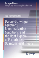 Dyson–Schwinger Equations, Renormalization Conditions, and the Hopf Algebra of Perturbative Quantum Field Theory (Springer Theses) 3031544455 Book Cover