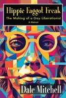 Hippie Faggot Freak: The Making of a Gay Liberationist B0CJ43XZ11 Book Cover