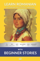 Learn Romanian with Beginner Stories: Interlinear Romanian to English (Learn Romanian with Interlinear Stories for Beginners and Advanced Readers) 1989643140 Book Cover