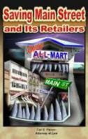 Saving Main Street And Its Retailers: The Facts You Must Know- and 3 Plans- to Protect Your Town and Its Employment and Business Opportunities, Property Values, Tax Base, and Standard of Living 0975861921 Book Cover