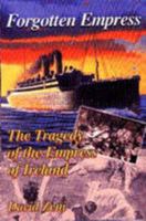 Forgotten Empress: The Tragedy of the "Empress of Ireland" 1902964152 Book Cover