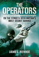 The Operators: On the Streets with Britain's Most Secret Service 1844150992 Book Cover