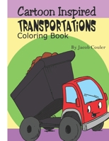 Cartoon Inspired Transportations: coloring book pages-coloring cars pages-coloring book for kids 4-8 8-12- silly hillarious rides- fun coloring B087SM5LBC Book Cover