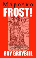 Frost!: Fourteen Gripping Russian Folk Tales Retold with All of Their Intensity and Charm 1620060981 Book Cover