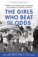 The Girls Who Beat the Odds: Stories of Women Who Changed the Course of Sports History 1464244308 Book Cover