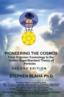 Pioneering The Cosmos: Second Edition of From Octonion Cosmology to the Unified SuperStandard Theory of Particles: Second Edition of From Octonion Cosmology to: Second Edition of 1735679550 Book Cover