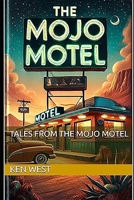 Tales from the Mojo Motel 0982577796 Book Cover