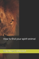 How to find your spirit animal B0863QDBB5 Book Cover