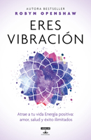 Eres Vibraci�n / Vibe: Unlock the Energetic Frequencies of Limitless Health, Love & Success 6073173237 Book Cover