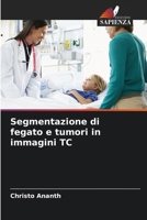 Segmentazione di fegato e tumori in immagini TC (Italian Edition) 6207739051 Book Cover