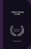... Debris; Volume yr.1900 1178241300 Book Cover