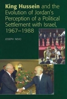 King Hussein And the Evolution of Jordan's Perception of a Political Settlement With Israel, 1967-1988 1845191471 Book Cover