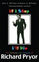 If I Stop I'll Die: Comedy and Tragedy of Richard Pryor 1560250089 Book Cover