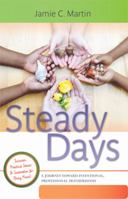 Steady Days: A Journey Toward Intentional, Professional Motherhood 0984124608 Book Cover