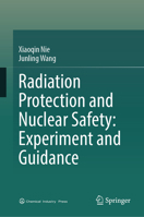 Radiation Protection and Nuclear Safety: Experiment and Guidance 9819653916 Book Cover