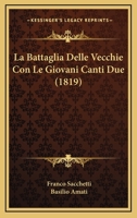 La Battaglia Delle Vecchie Con Le Giovani Canti Due (1819) 1273343719 Book Cover